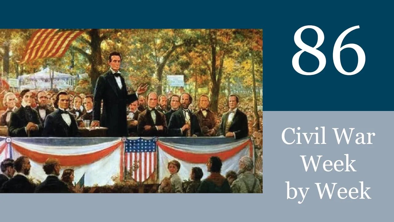 Civil War Week By Week Episode 86. State of our Union (November 28th - December 4th 1862)