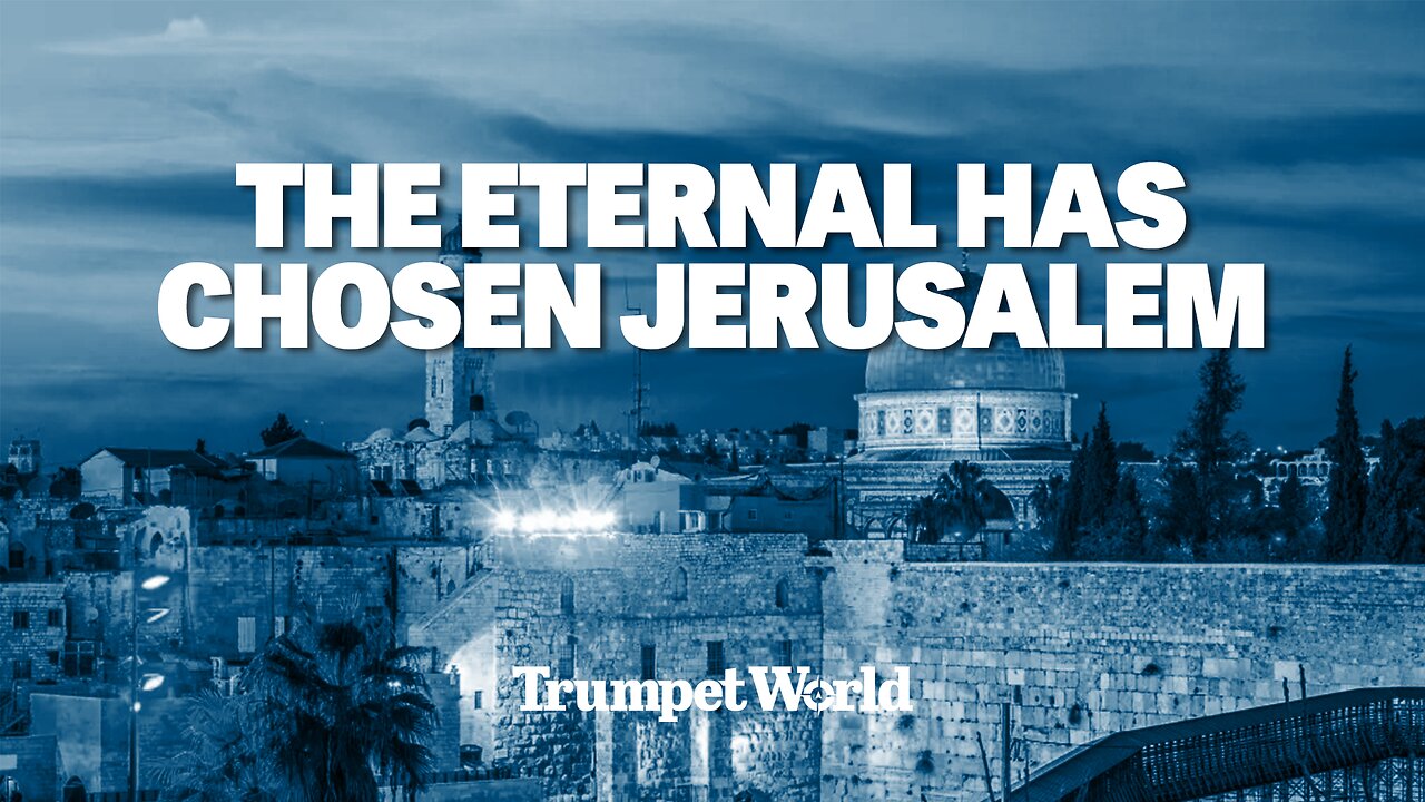 The Eternal Has Chosen Jerusalem | Trumpet World Clips