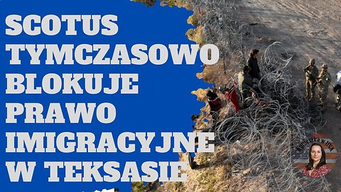SCOTUS tymczasowo blokuje prawo imigracyjne stanu Teksas