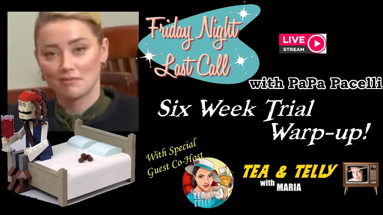 Friday Night Last Call - Six Week Trial Warp-up! Amber Heard
