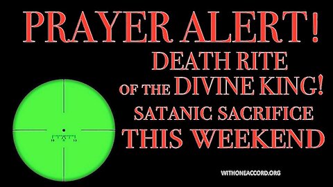 PRAYER ALERT! DEATH RITE OF THE DIVINE KING!