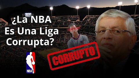 ¿La NBA Es La Mejor Liga Del Mundo O La Mas Corrupta?