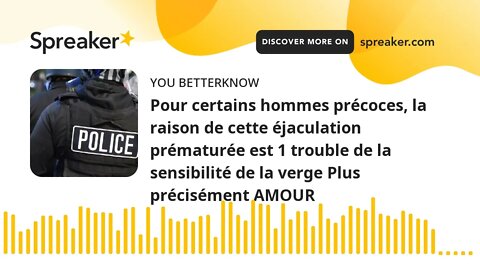 Pour certains hommes précoces, la raison de cette éjaculation prématurée est 1 trouble de la sensibi