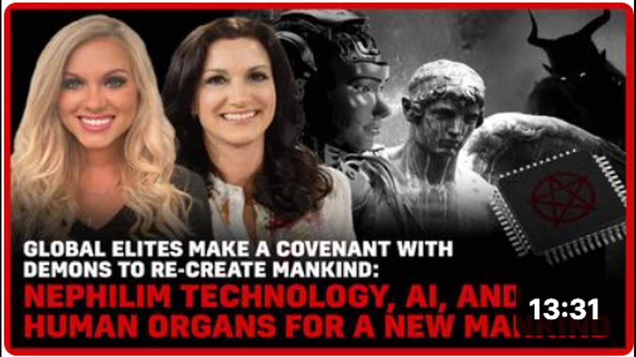 Global Elites Make Covenant With Demons to Re-Create Mankind: Nephilim Tech, AI, Human Organs Merge