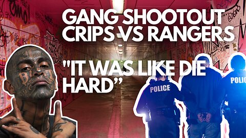 CRIPS VS RANGERS: Gang Shootout "It was like Die Hard!"