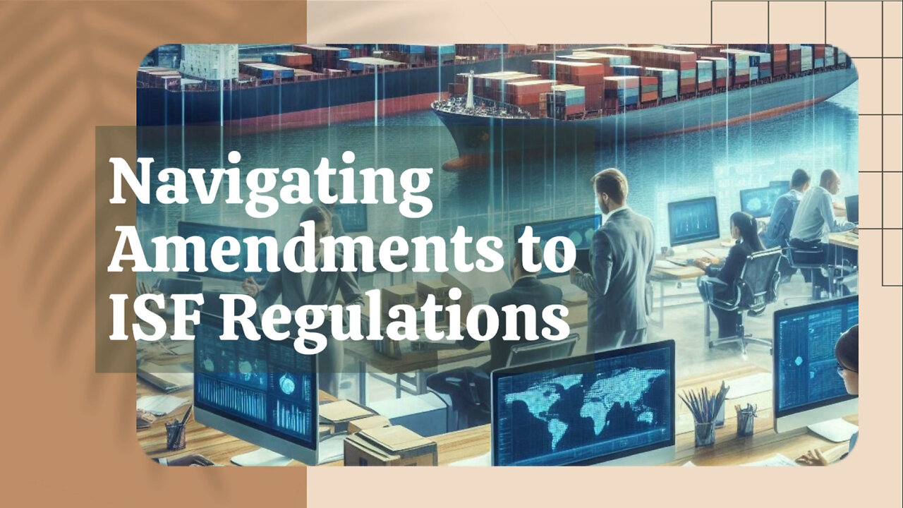 Understanding Recent Changes in ISF Regulations
