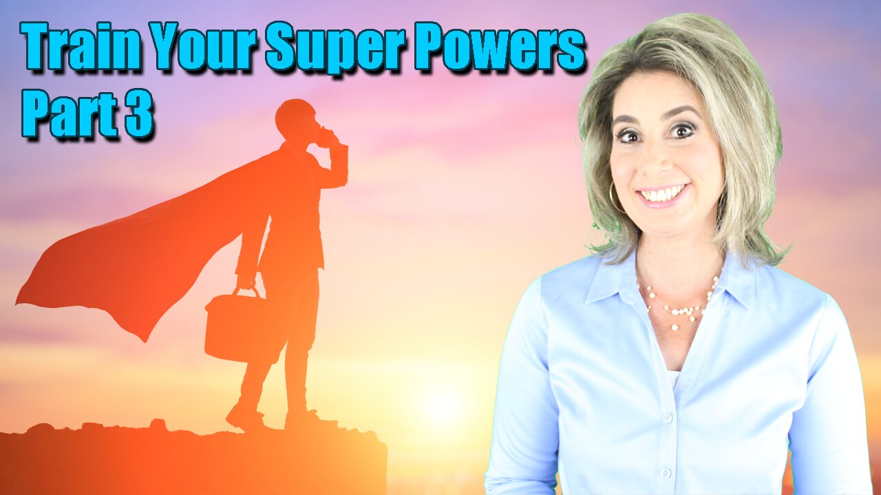 Train Your Super Powers Part 3