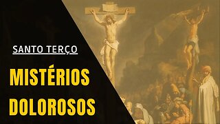 Santo Terço - Mistérios Dolorosos (12/05/2023)