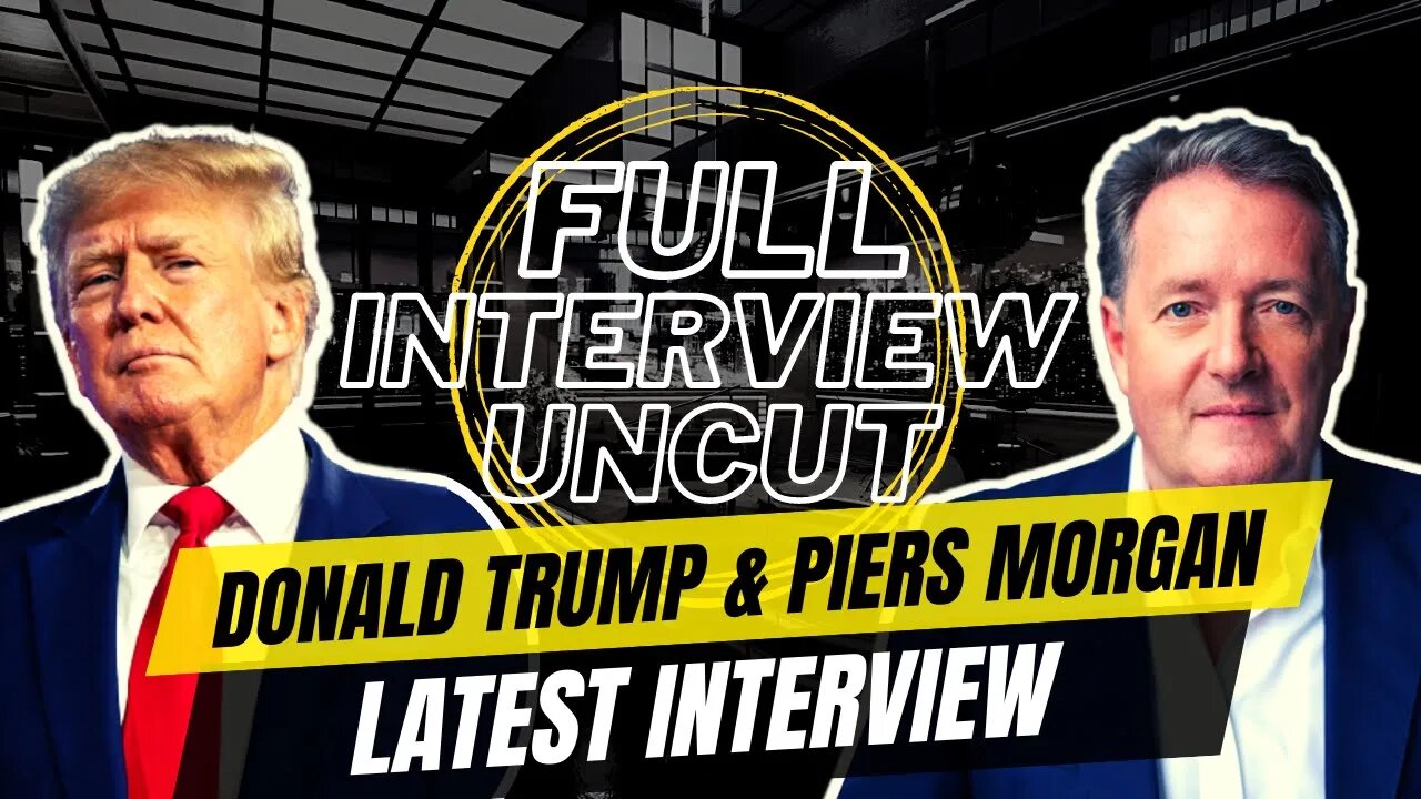 Donald Trump FULL INTERVIEW with Piers Morgan (Apr 26, 2022)