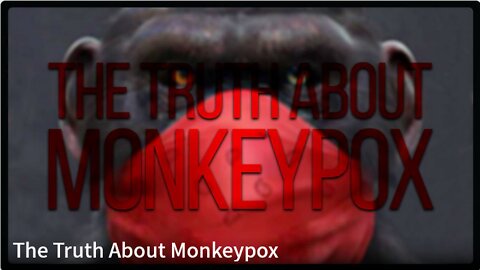 The Truth About Monkeypox