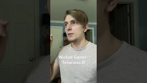 Wicked Game- Tenacious D