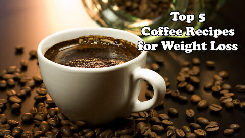 Top 5 Coffee Recipes for Weight Loss