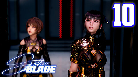 Is This A Dictatorship? - Stellar Blade : Part 10