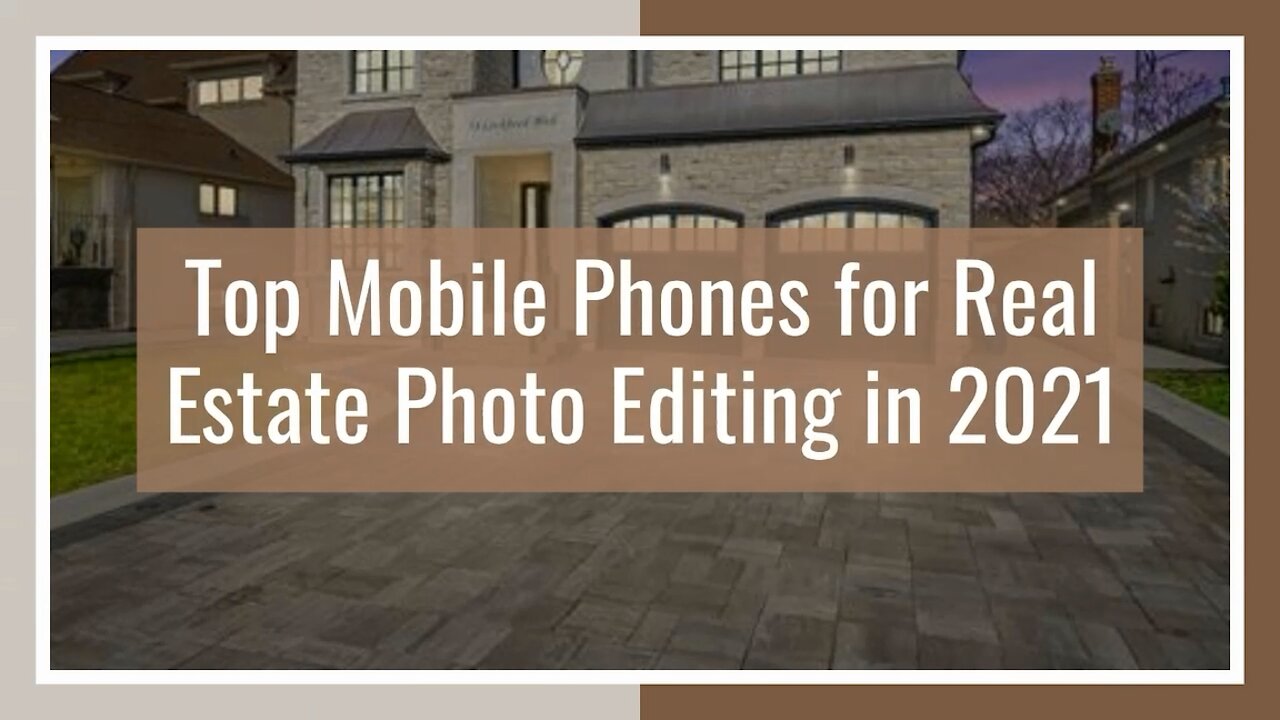 Top Mobile Phones for Real Estate Photo Editing in 2021