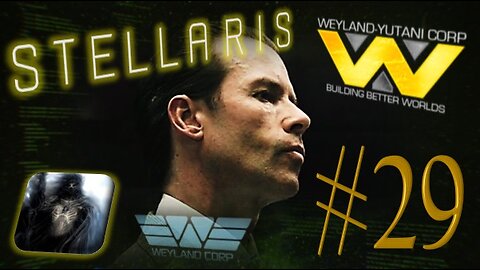 Let´s Play Stellaris | Astral Planes | Weyland Yutani Corporation | PART 29