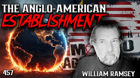 #457: The Anglo-American Establishment | William Ramsey (Clip)
