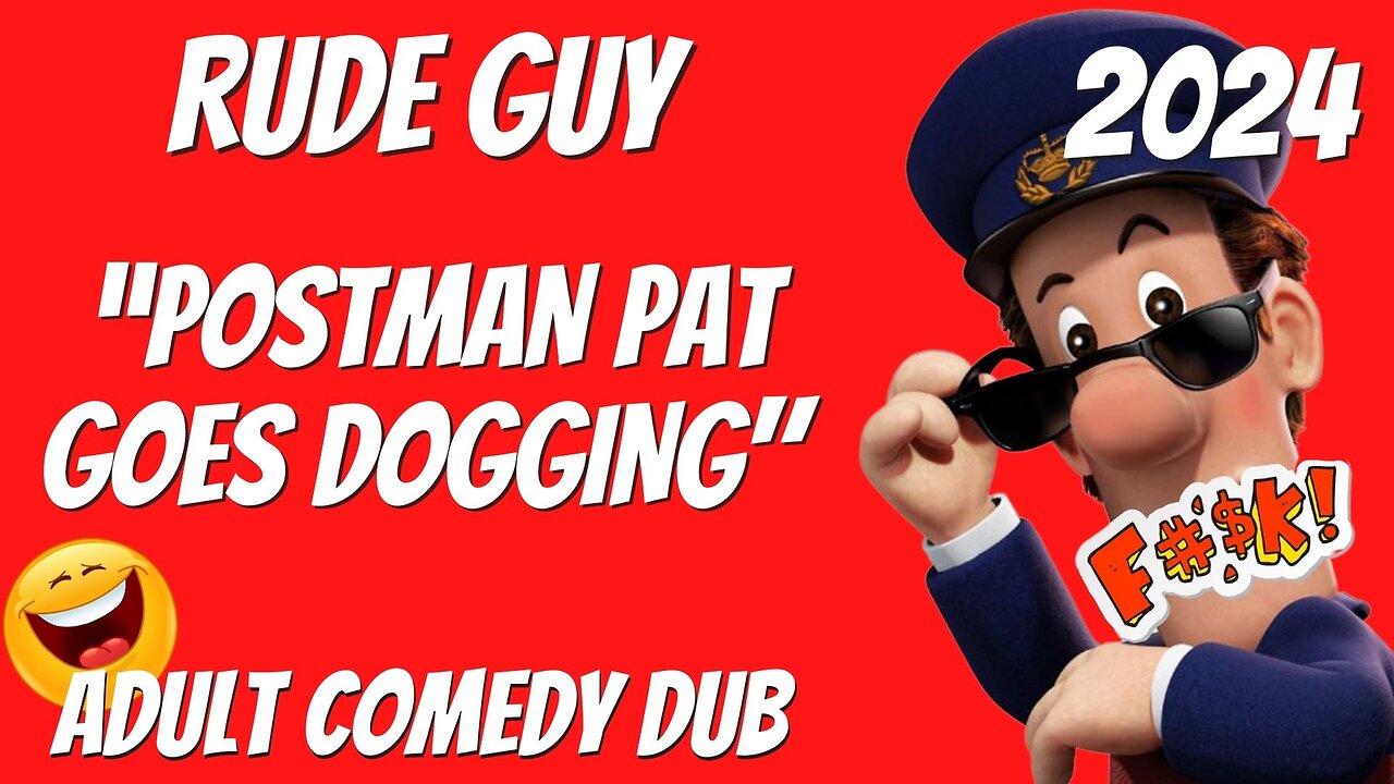 "Postman Pat Goes Dogging" by Rude Guy - Adult Comedy Dub