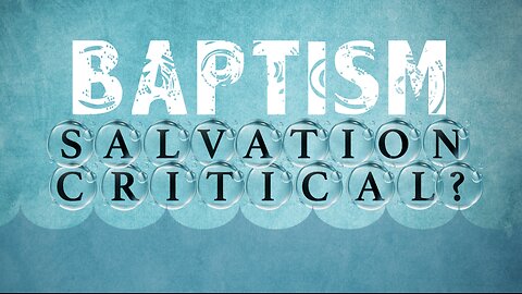 Water Baptism: Salvation Critical?