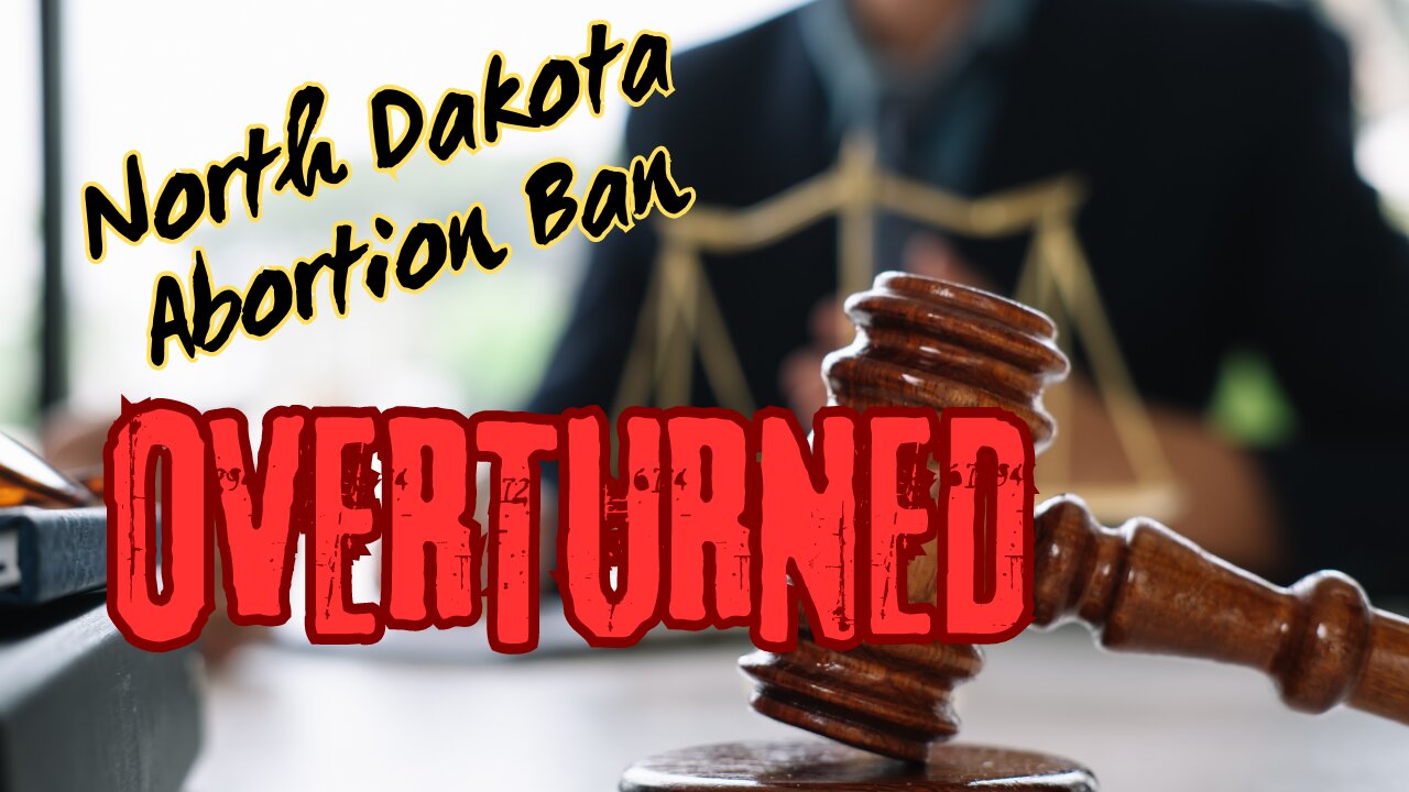 Liberal North Dakota Judge Overturns Abortion Ban (Audio Only)