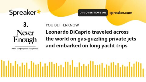 Leonardo DiCaprio traveled across the world on gas-guzzling private jets and embarked on long yacht
