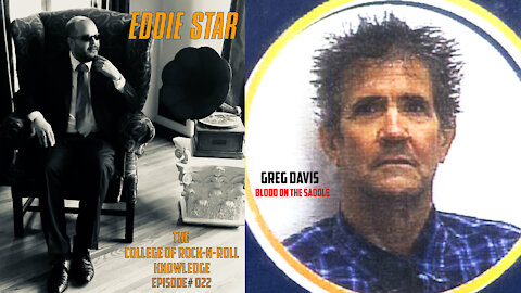 The College of Rock-n-Roll Knowledge - Special Guest Greg Davis (Blood On The Saddle)-Episode 022 - Part One