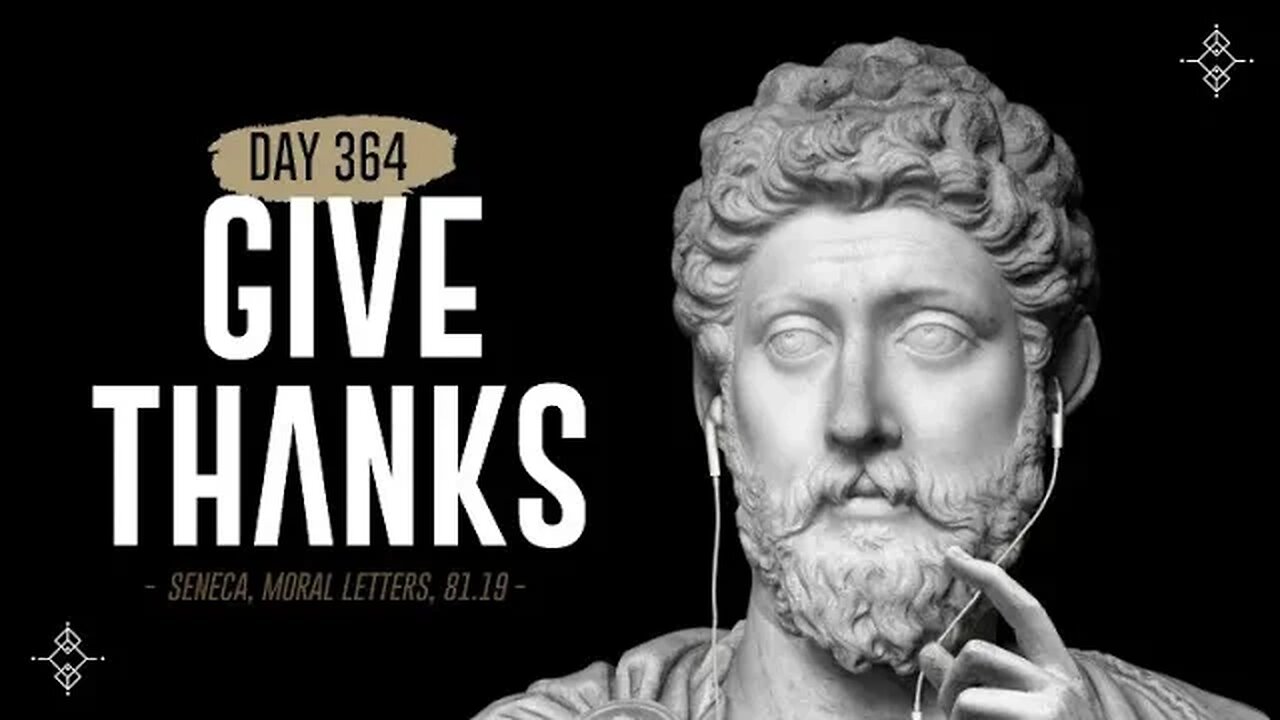 Give Thanks - Day 364 - The Daily Stoic 365 Day Devotional