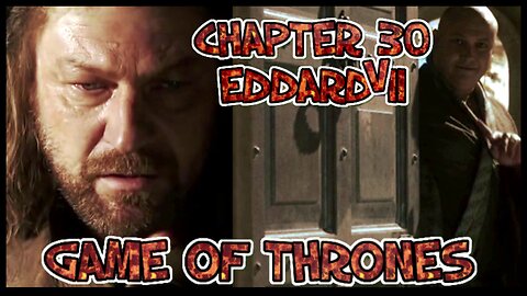 ASOIAF - Unravelling the Text | Book 1 - AGOT| Chapter 30 - Eddard VII
