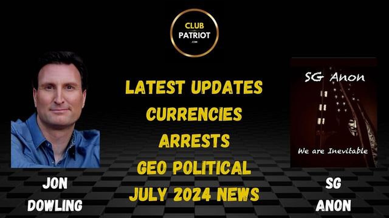 JON DOWLING & SG ANON DISCUSS LATEST UPDATES, JULY 2024 NEWS