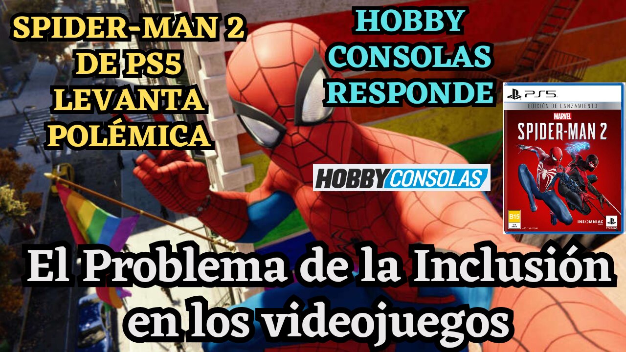 EL PROBLEMA DE LA INCLUSIÓN EN VIDEOJUEGOS - INCLUSIÓN FORZADA SPIDERMAN Y HOBBY CONSOLA