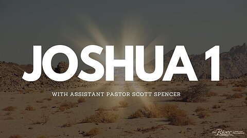 Joshua Chapter 1 With Assistant Pastor Scott Spencer