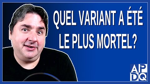 Quel variant a été le plus mortel ?