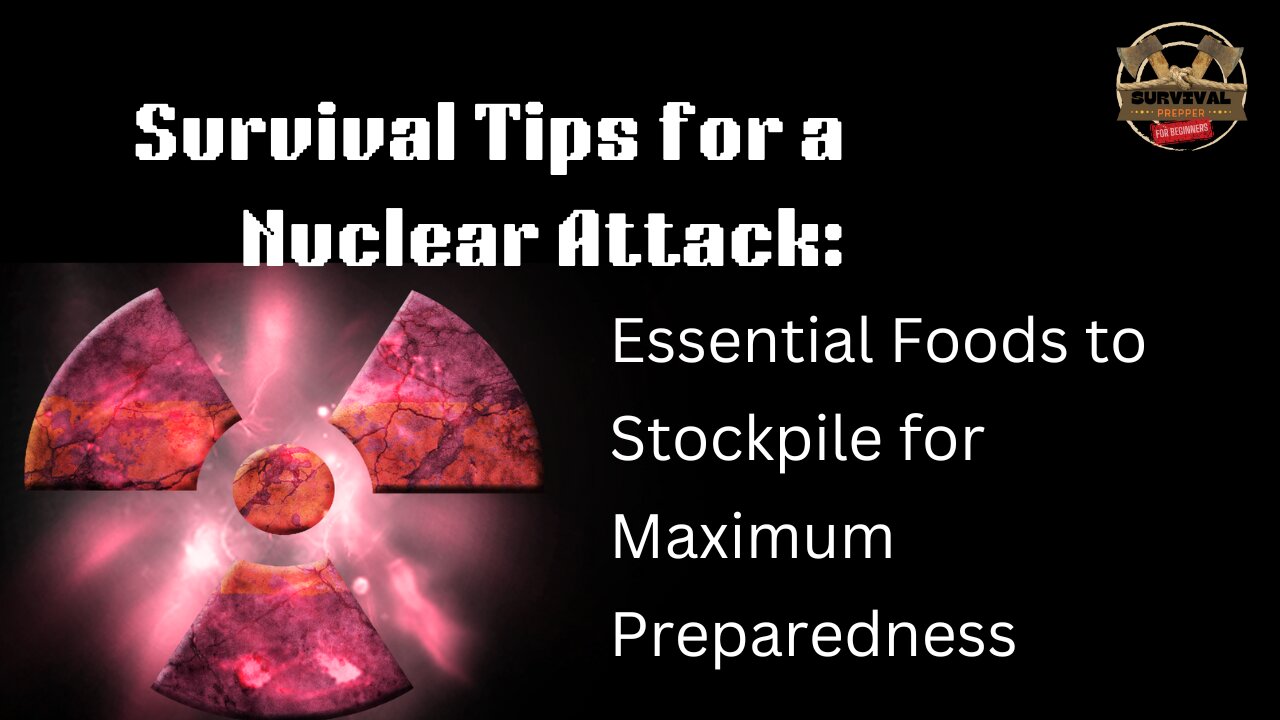 Survival Tips for a Nuclear Attack Essential Foods to Stockpile for Maximum Preparedness