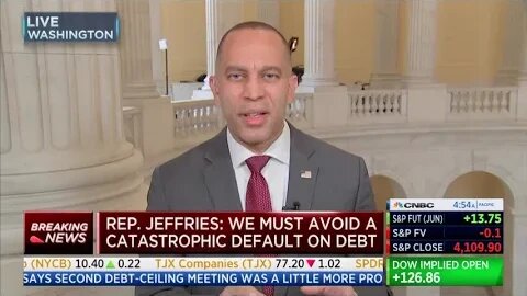 After Obstructing For 100 Days, Jeffries Says There's Not Time For A Responsible Debt Limit Deal