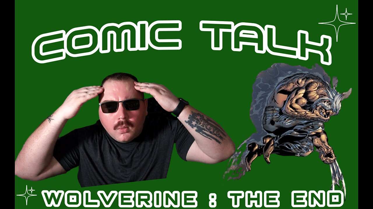 Comic Talk : Wolverine The End