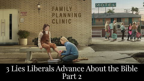 3 Lies Liberals Advance about the Bible Pt.2