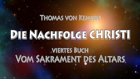 DIE NACHFOLGE CHRISTI 4. BUCH 06. Kap - VORBEREITUNG ZUR HEILIGEN KOMMUNION