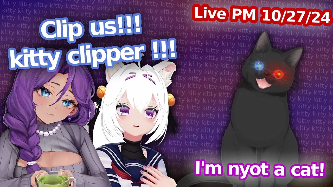 It's clipping time!!!!! ChaCha and FIlian!! (LIVE PM 10/27/24)