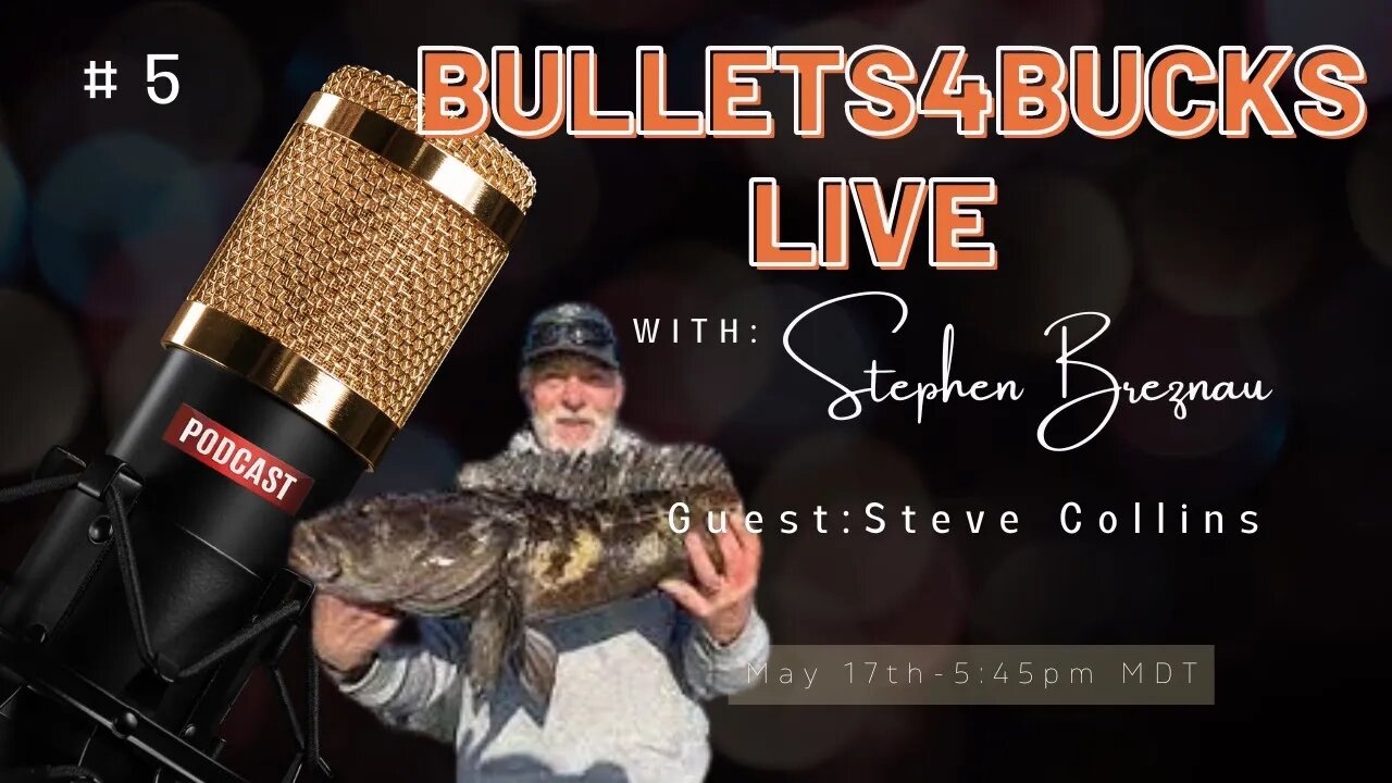 Pro Fisherman Steve from Wyoming | Bullets4Bucks Show