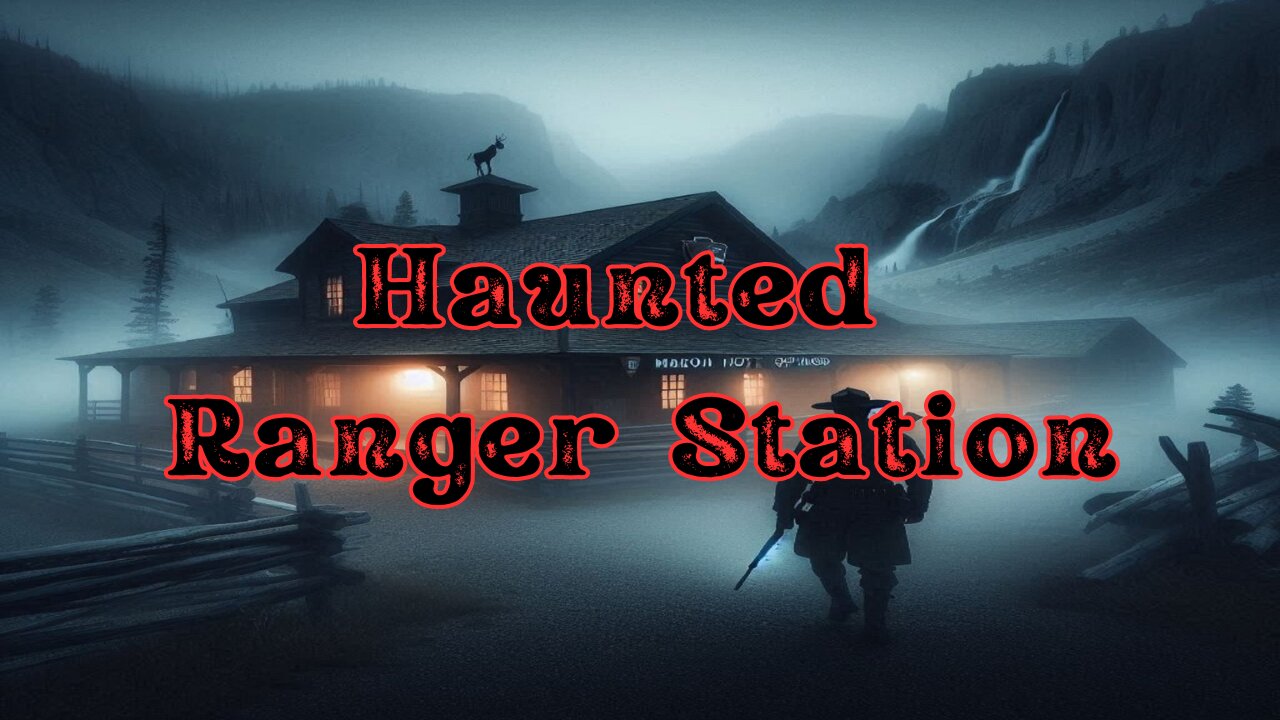 The Haunted Ranger Station