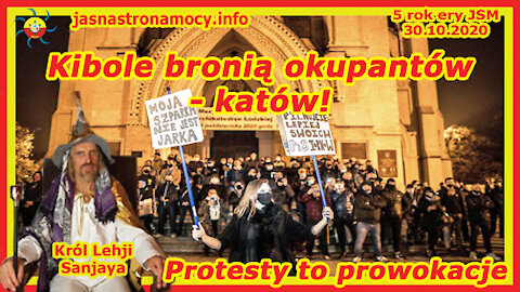 Kibole bronią okupantów - katów! Protesty to prowokacje