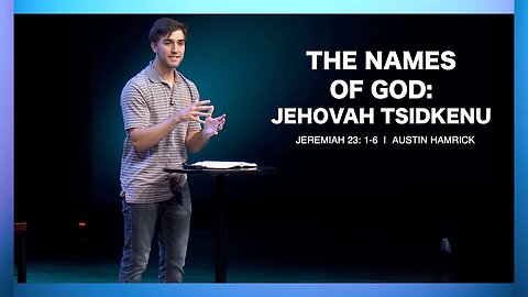 The Names of God: Jehovah Tsidkenu | Jeremiah 23:1-6 | Austin Hamrick