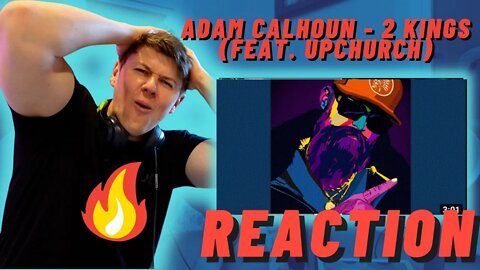 IRISH MAN REACTS TO ADAM CALHOUN - 2 Kings (feat. Upchurch)