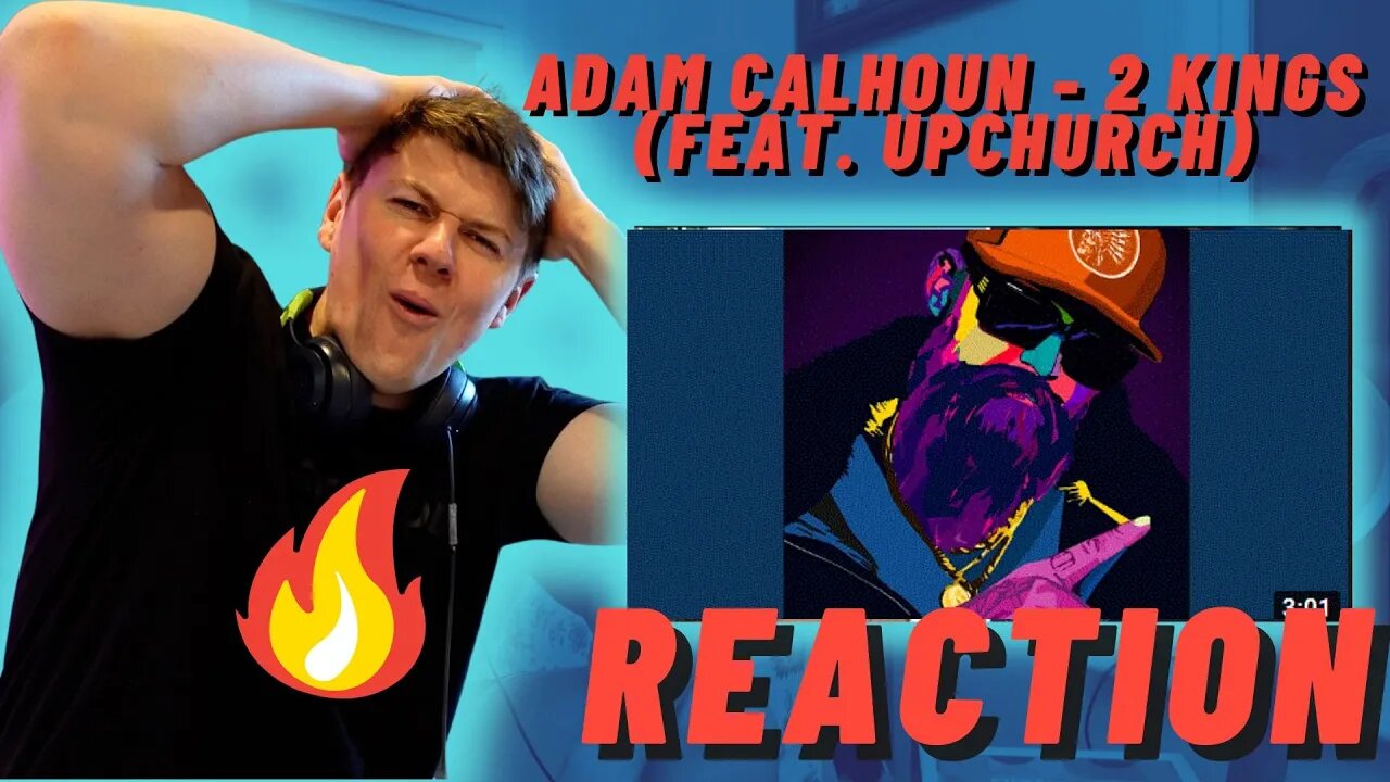 IRISH MAN REACTS TO ADAM CALHOUN - 2 Kings (feat. Upchurch)