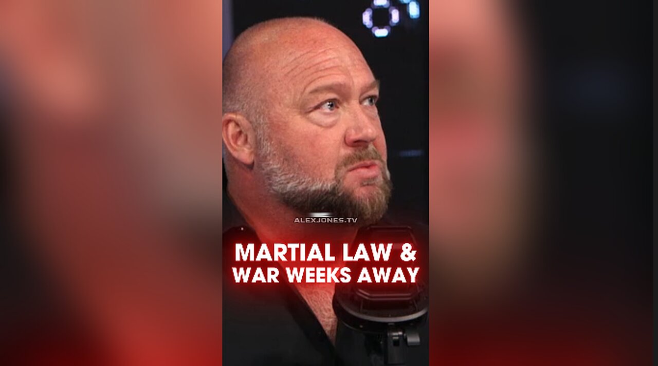 Alex Jones: Nuclear War & Martial Law Are Weeks Away, I Told You in August - 9/25/24