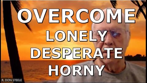 OVERCOME BEING LONELY