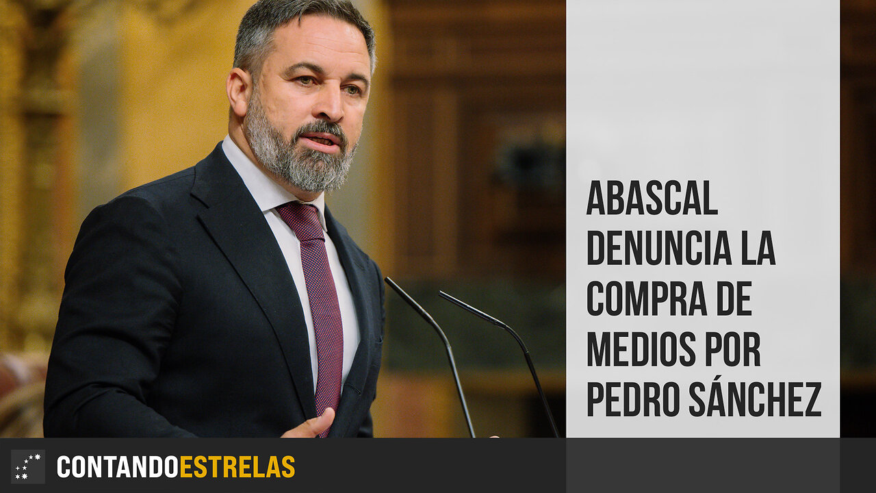 Abascal denuncia la compra de medios por Pedro Sánchez