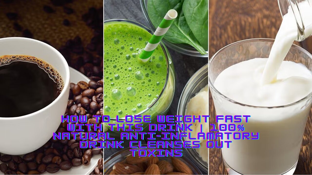 HOW TO LOSE WEIGHT FAST WITH THIS DRINK 100% NATURAL ANTI-INFLAMATORY DRINK CLEANS OUT TOXINS