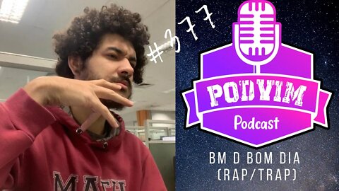 BMD BOM DIA ( RAP / TRAP ) - PODVIM #377