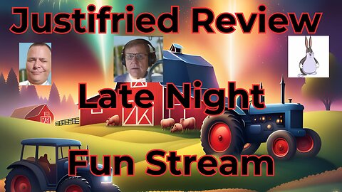 Justifried Friday and Late Night Stream