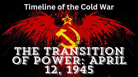 The Transition of Power: April 12, 1945